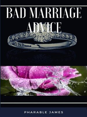 cover image of Bad marriage advice